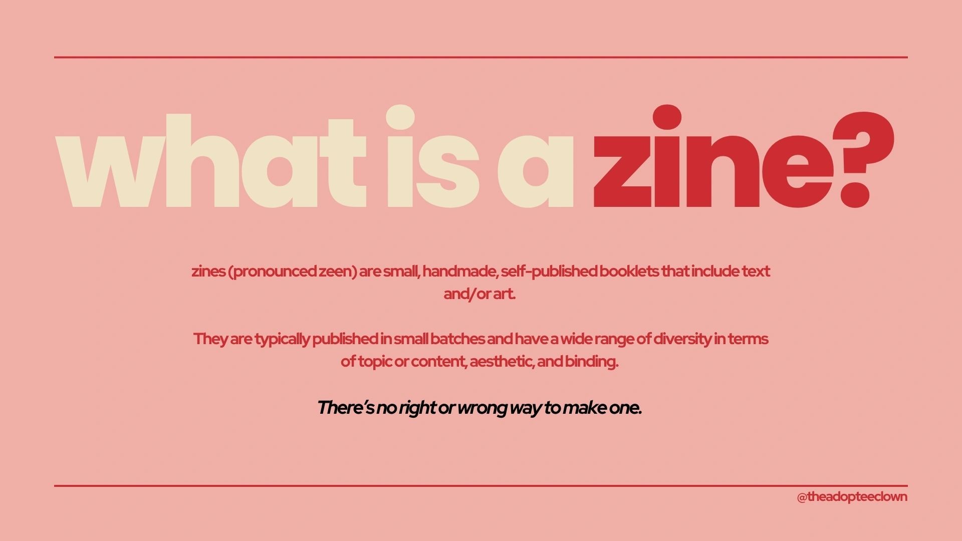 Definition of a zine: small, handmade, self-published booklets.