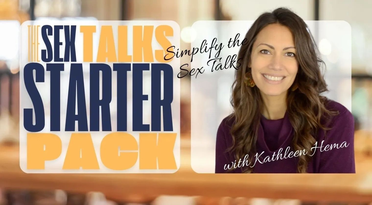 Kathleen smiling next to the words The Sex Talks Starter Pack and simplify the sex talks.