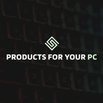 Products For Your PC