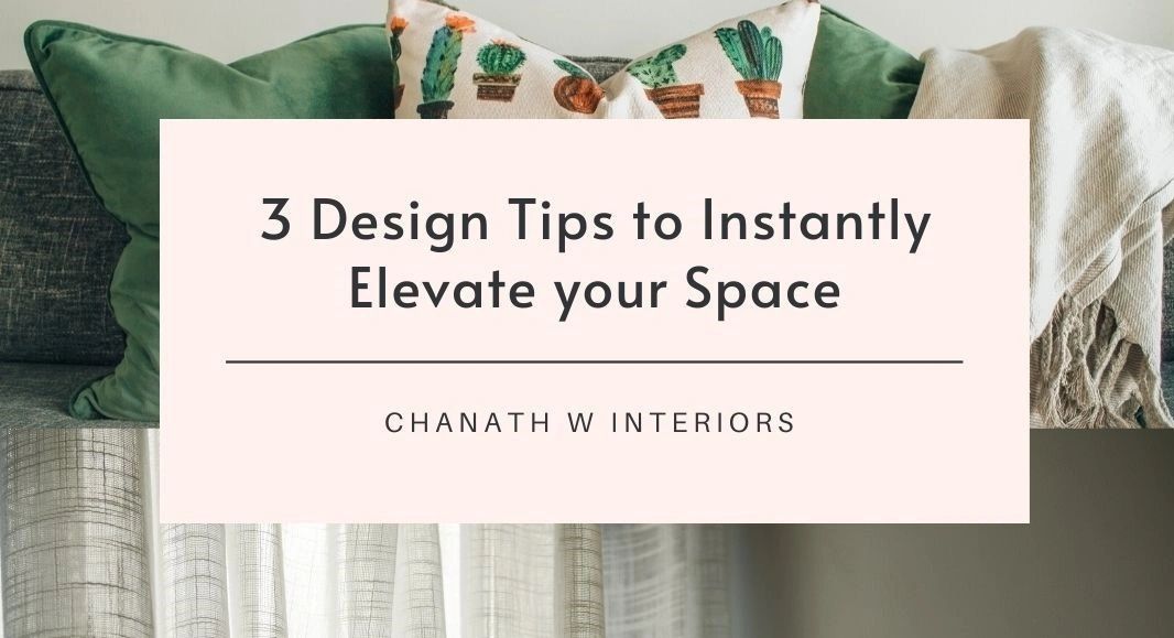3 Design Tips to Instantly Elevate Your Space