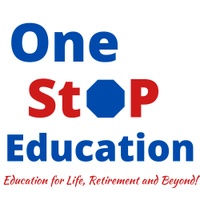 One Stop Education Education for Life, Retirement and Beyond!