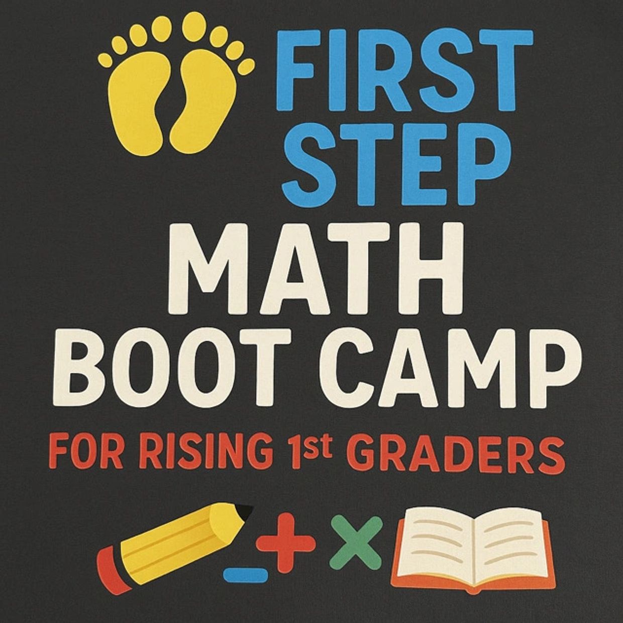 Colorful ad for First Step Math Boot Camp for rising 1st graders with playful icons.