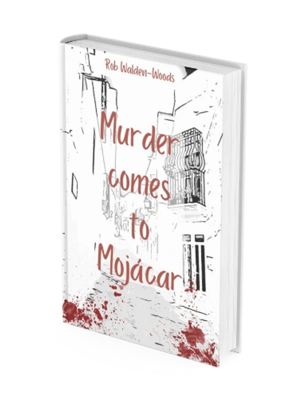 Rob walden-woods. second book, crime novel, Eddie, spain, murder comes to mojacar, violence, mayhem