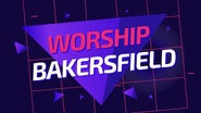 Worship
Bakersfield