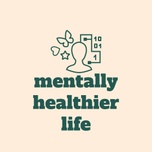 A Mentally Healthier Life