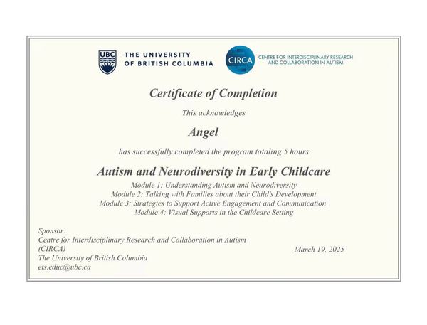 Certificate of Completion for Autism and Neurodiversity in Early Childcare awarded to Angel by UBC.