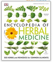 Encyclopedia of Herbal Medicine: 550 Herbs and Remedies for Common ...