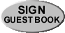 Click to view and sign our Guestbook Click to view and sign our Guestbook