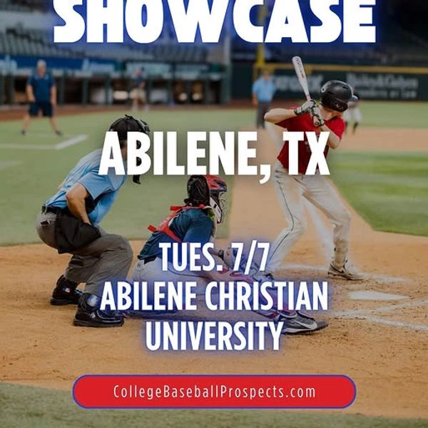 Baseball showcase event in Abilene, TX at Abilene Christian University on July 7th.