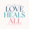 Love Heals All