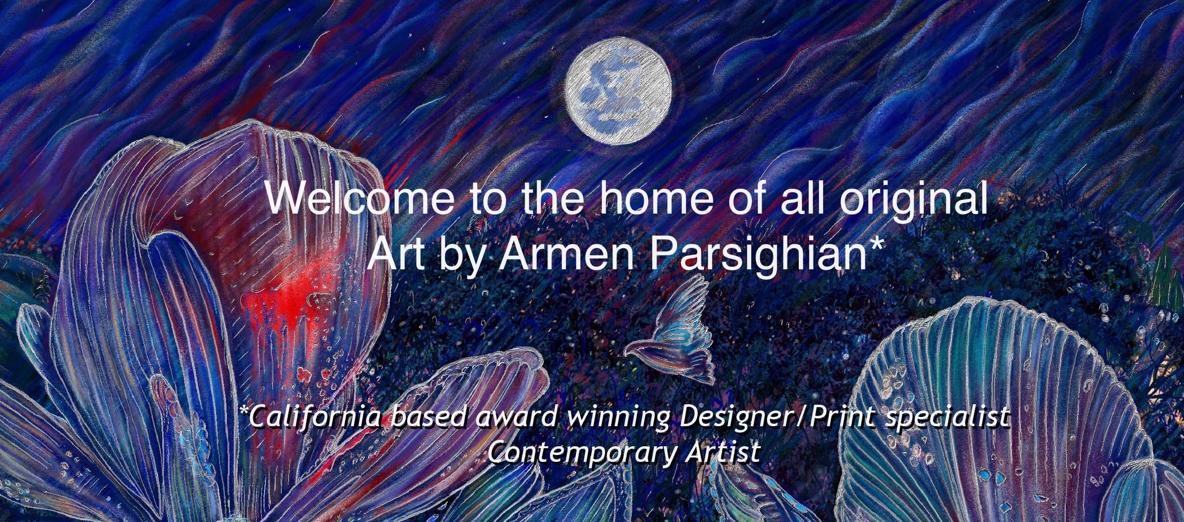Home of art by Armen Parsighian California based Contemporary Artist, awarded Designer, Print master