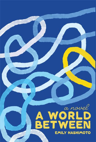 The front cover of A World Between, a blue background with interlocking blue and yellow circles