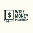 Wise Money Playbook