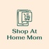 Shop At Home Mom