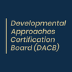 Developmental Approaches Certification Board (DACB)