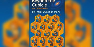 Beyond the Cubicle and Other Stories by Frank Question Mark