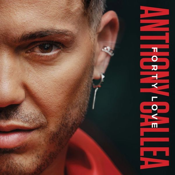 Close-up portrait with 'ANTHONY CALLEA FORTY LOVE' in red text, showing face with silver ear cuffs