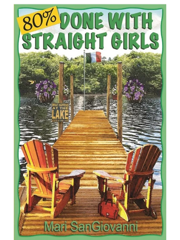 80% Done with Straight Girls by Mari SanGiovanni, LGBTQ books, MA Female writers, RI Lesbian Writer