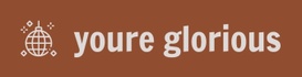 youre glorious