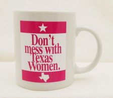 Don't Mess with Texas Women Coffee Cup Mug 