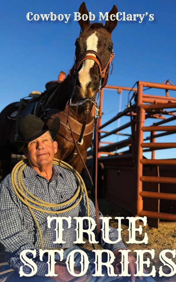 Cowboy Bob McClary with his horse, showcasing cowboy life and true stories.