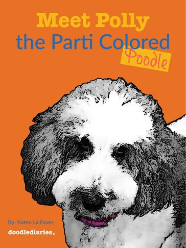 Meet Polly the Parti Colored Poodle