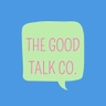 The Good Talk Co
