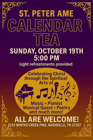 Calendar Tea  A Celebration of Christ Through the Arts  Flyer 
10-19-2025 
St Peter AME Nashville 
