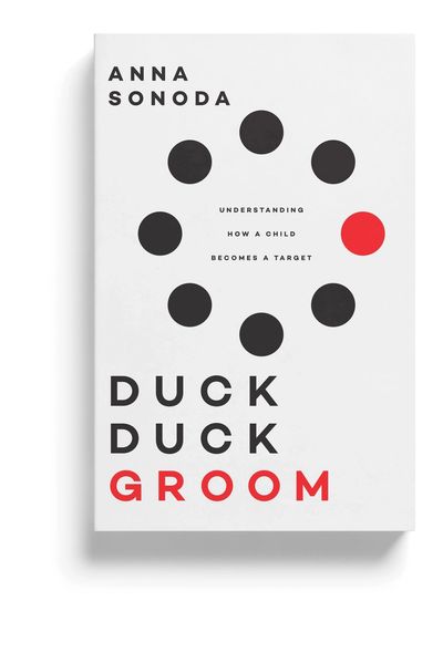 Duck Duck Groom: Understanding How a Child Becomes a Target offers parents the missing direction