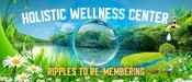 Ripples to ...     Re-membering Wellness          207-459-5133