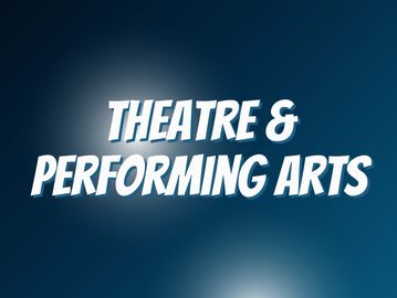 Text reading 'THEATRE &amp; PERFORMING ARTS' on a dark blue background.