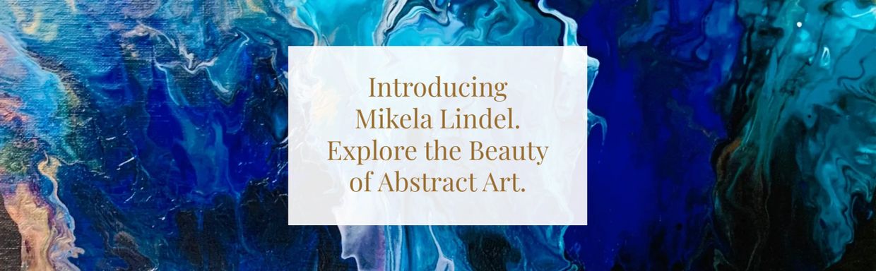 Introducing Mikela Lindel's abstract art.