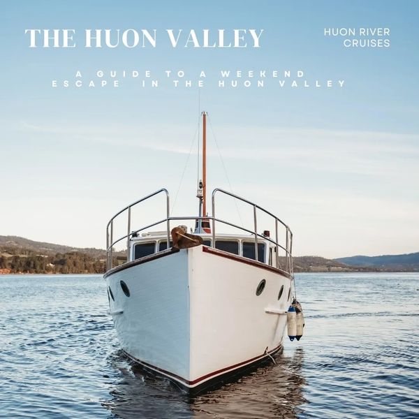 Huon River Cruises - Cover of a guide for a weekend escape to the Huon Valley