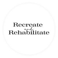 Recreate and Rehabilitate