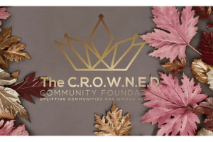 The C.R.O.W.N.E.D. Community Foundation