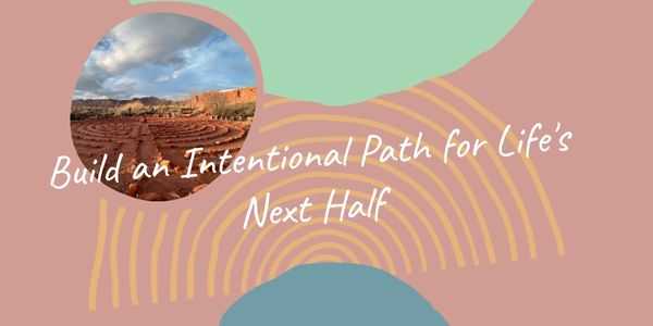 Scenic labyrinth with text encouraging intentional life planning.