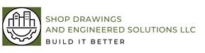 Shop Drawings and Engineered Solutions, LLC