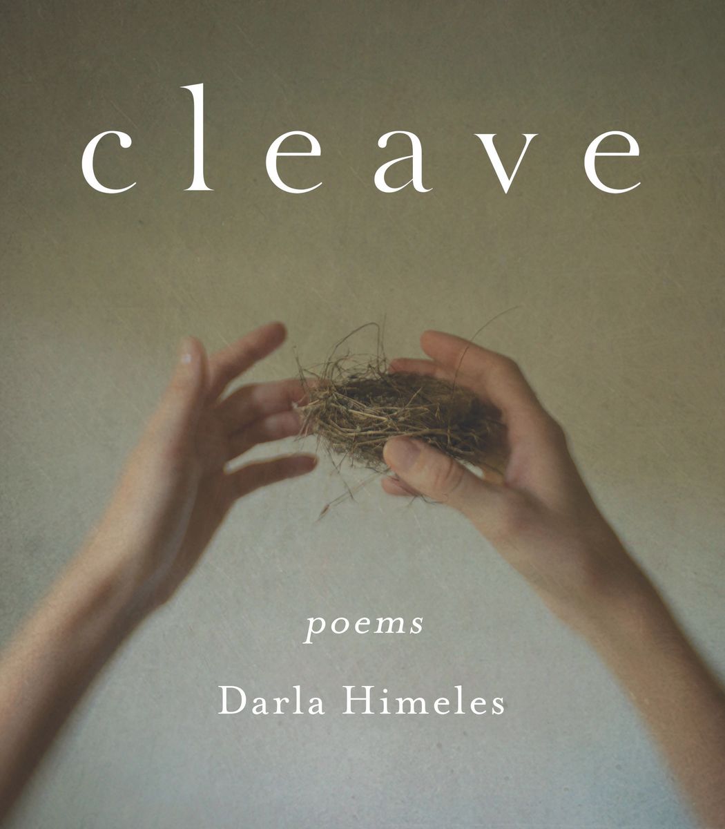 Cleave poems by Darla Himeles