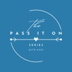 The Pass It On Series