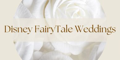 Elegant Disney FairyTale Weddings logo with white rose background.