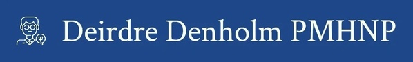 Deirdre Denholm-
Psychiatric Mental Health Nurse Practitioner