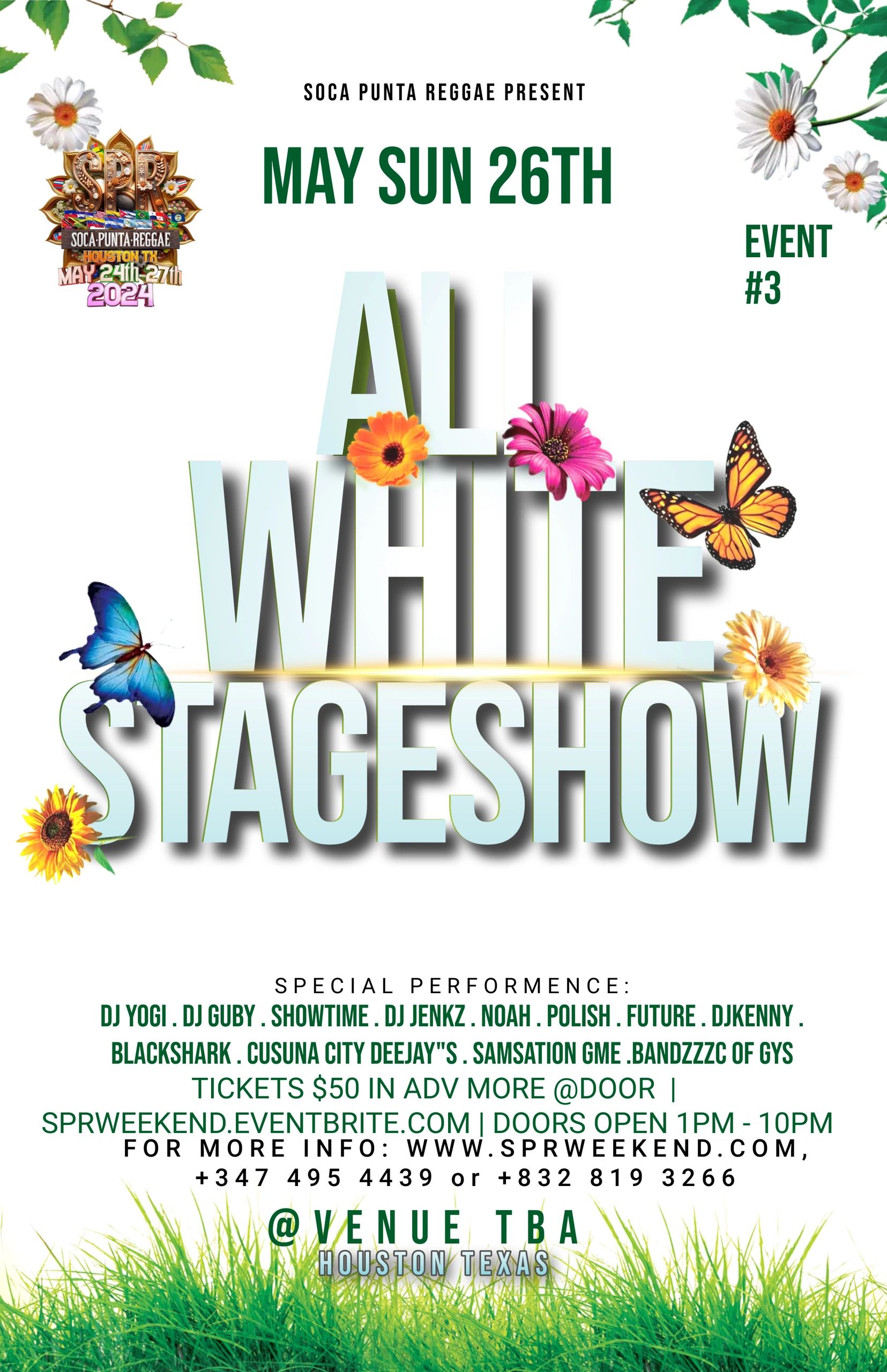 EVENT #3 Sun. May 26TH
ALL WHITE STAGE SHOW