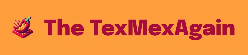 The TEXMEXAGAIN