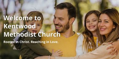 Happy family welcomes you to Kentwood Methodist Church.