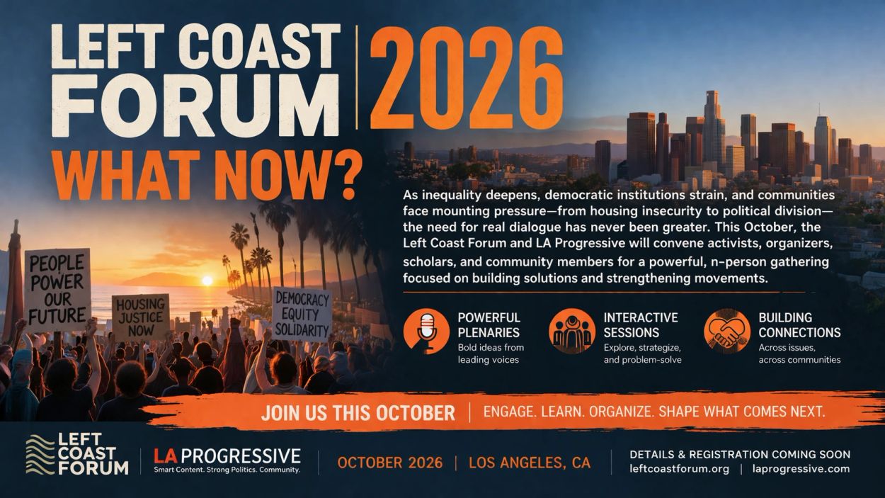 Left Coast Forum 2026 in Los Angeles focuses on inequality, democracy, and community solutions.