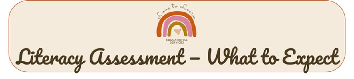 Literacy Assessment – What to Expect – Love to Learn Educational Services