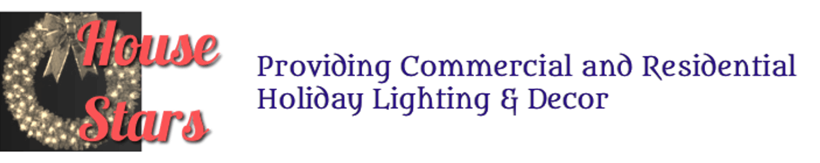 House Stars 
Providing Holiday Lighting Installation and Decor