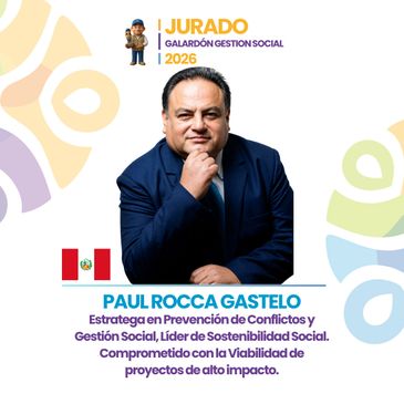 Paul Rocca Gastelo, social management award juror for 2026, expert in conflict prevention and social sustainability.