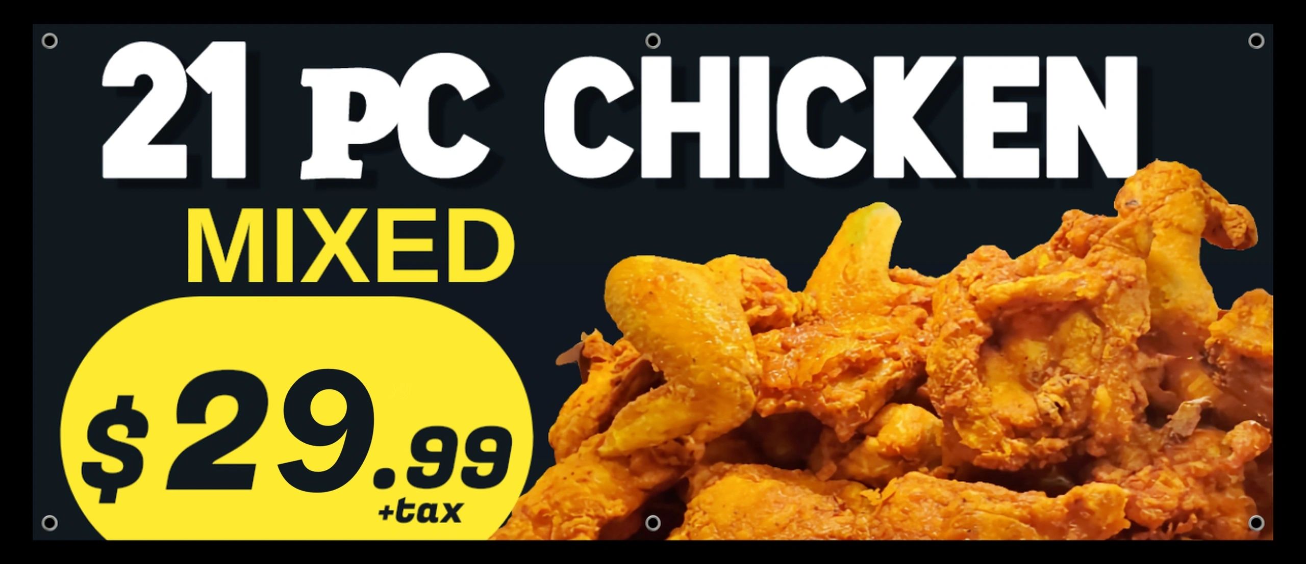 21-piece mixed chicken for $29.99 plus tax.