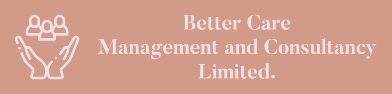 Better Care 
Management and Consultancy Limited